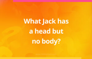 What Jack has a head but no body?