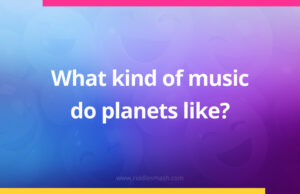 What kind of music do planets like​?