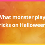What monster plays tricks on Halloween?