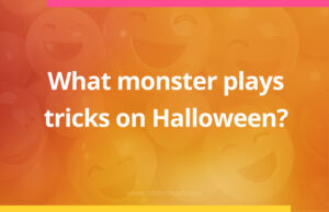 What monster plays tricks on Halloween?