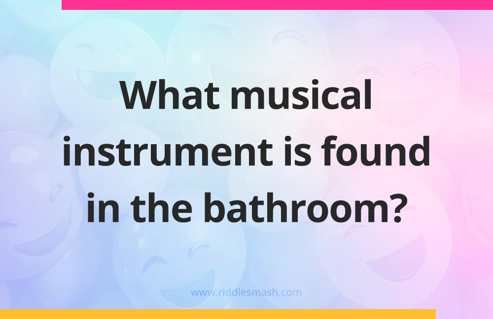 What musical instrument is found in the bathroom?