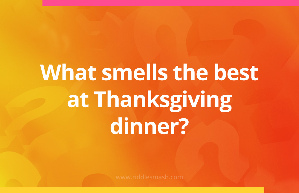 What smells the best at Thanksgiving dinner?