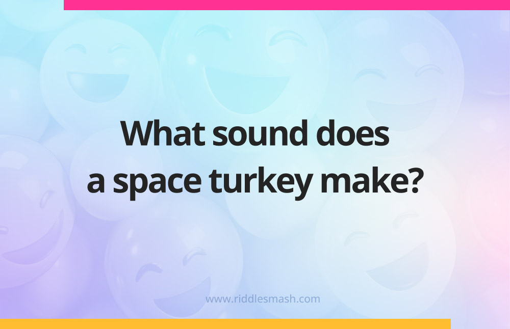 What sound does a space turkey make?