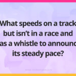 What speeds on a track but isn't in a race and has a whistle to announce its steady pace?