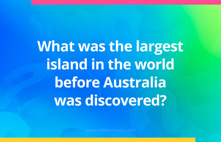 What was the largest island in the world before Australia was ...