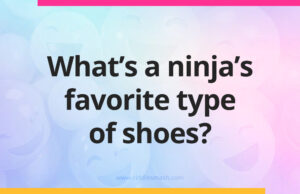 What's a ninja's favorite type of shoes?