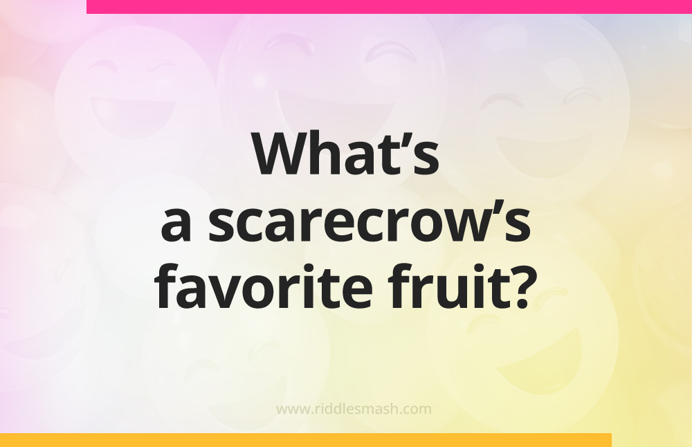 What's a scarecrow's favorite fruit?