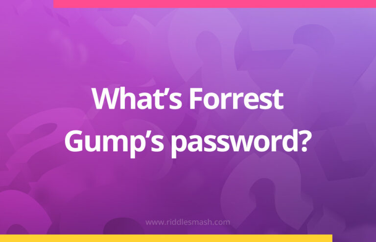 George Password Riddles What's Forrest Gump's password? - Riddlesmash