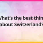 What's the best thing about Switzerland?