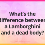 What's the difference between a Lamborghini and a dead body?