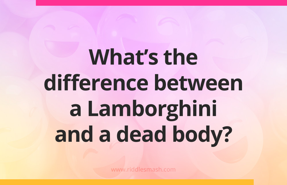 What's the difference between a Lamborghini and a dead body?