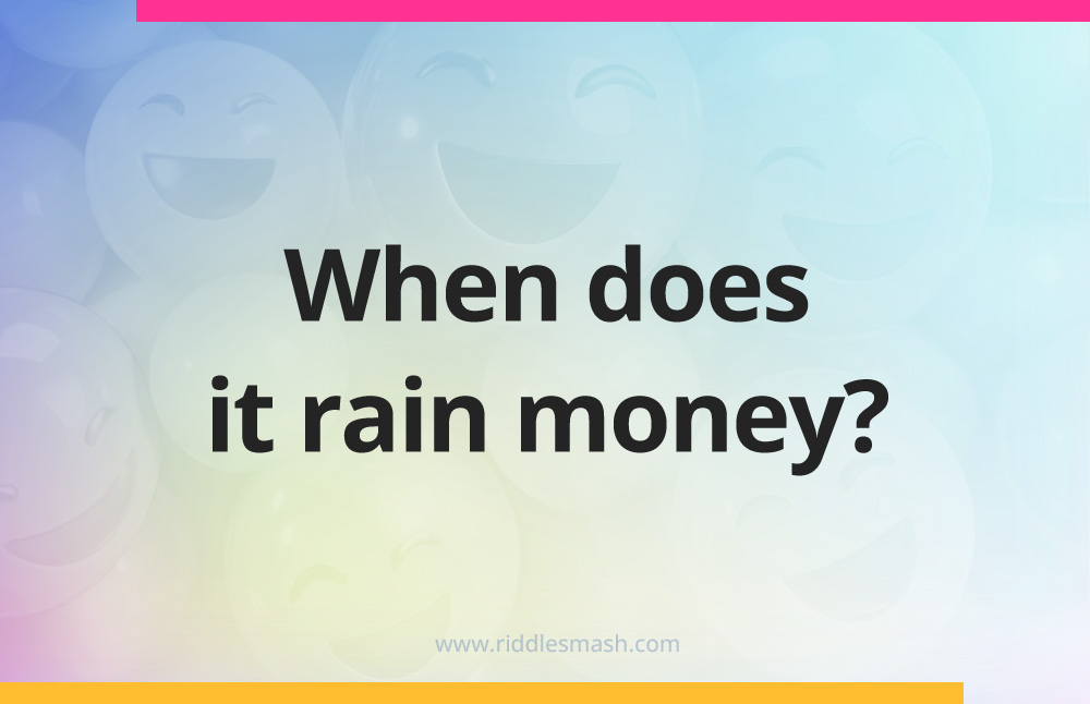 When does it rain money?