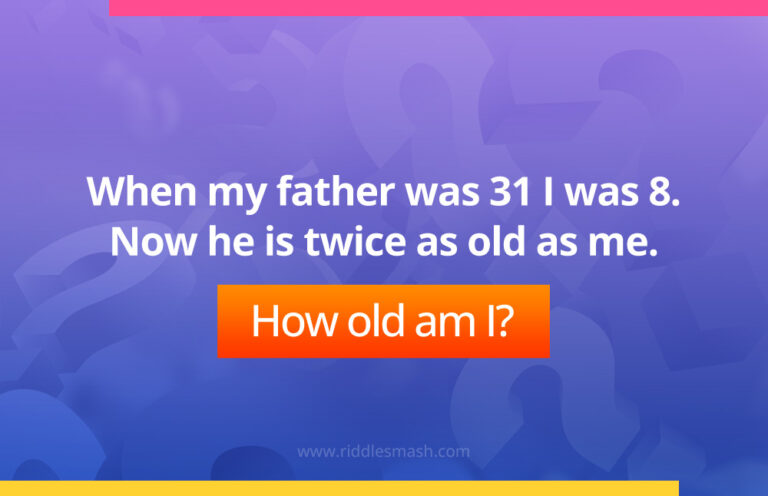 When my father was 31 I was 8 - Riddle - Riddlesmash