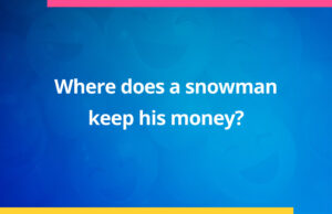 Where does a snowman keep his money?