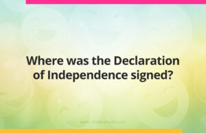 Where was the Declaration of Independence signed?
