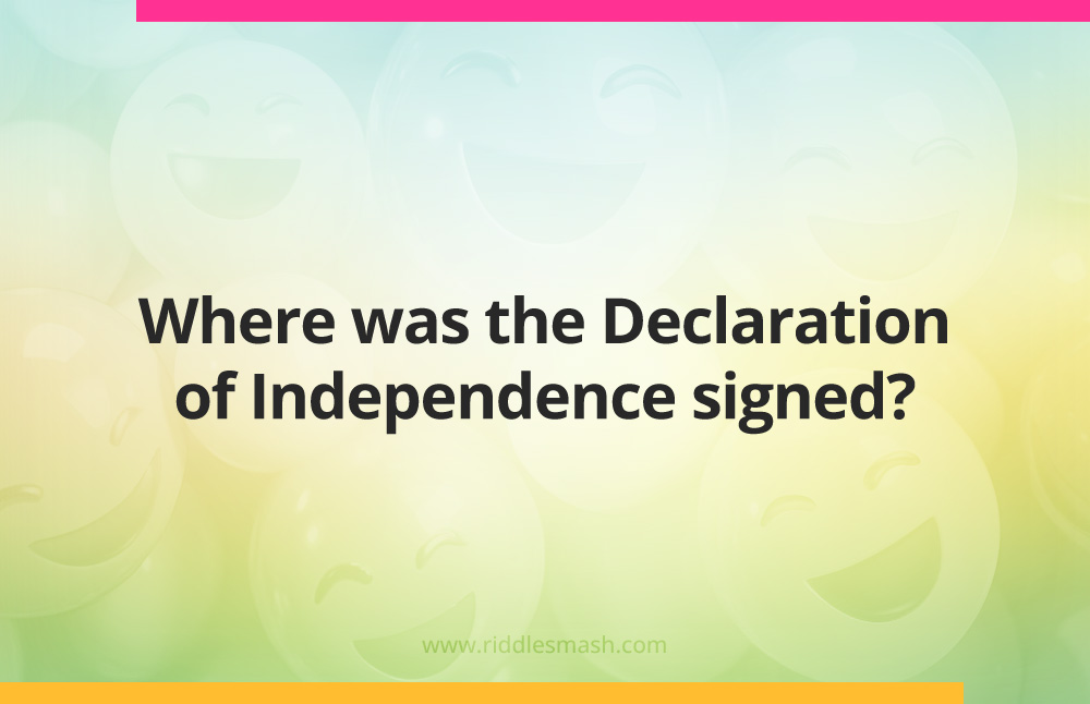 Where was the Declaration of Independence signed?