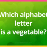 Which alphabet letter is a vegetable?