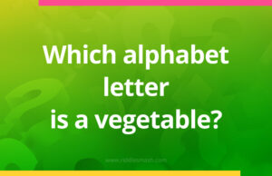 Which alphabet letter is a vegetable?