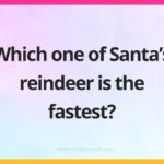 Which one of Santa’s reindeer is the fastest?