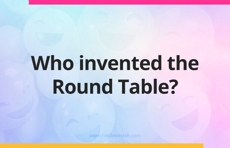 Who invented the Round Table? - Joke - Riddlesmash.com