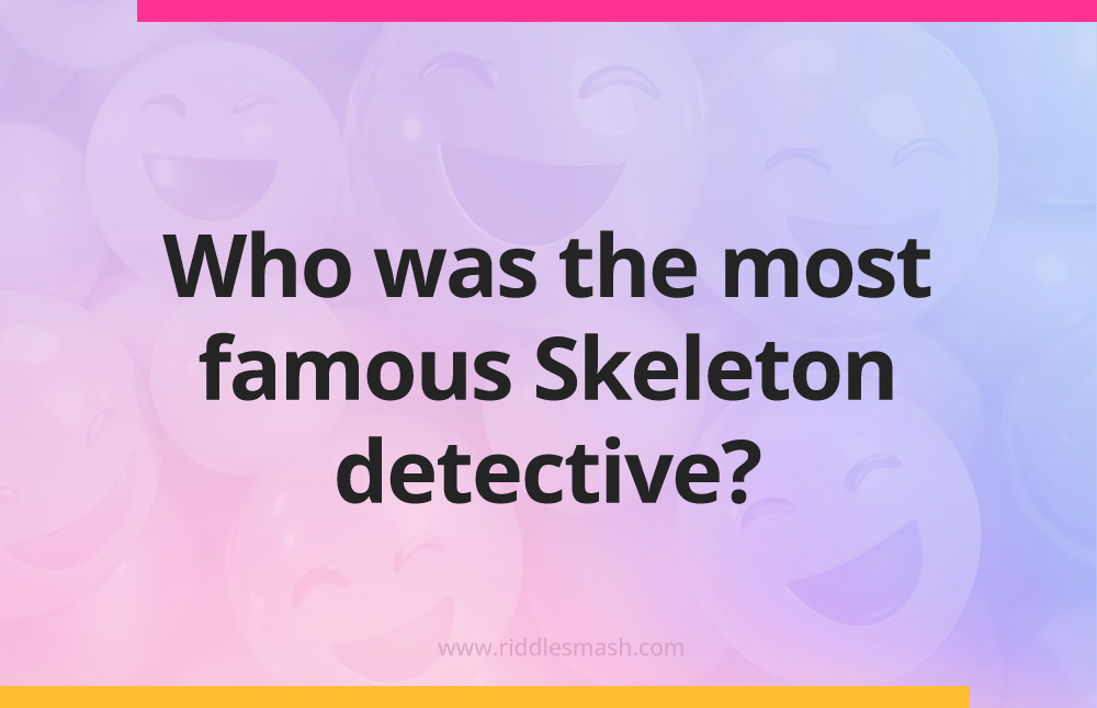 Who was the most famous Skeleton detective?