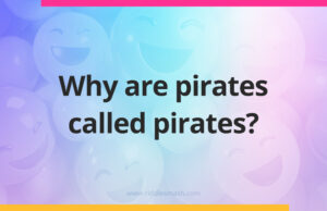 Why are pirates called pirates?