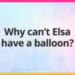 Why can't Elsa have a balloon?