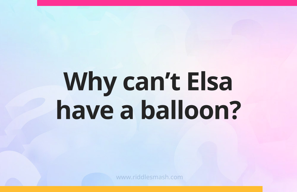 Why can't Elsa have a balloon?