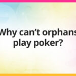 Why can't orphans play poker?
