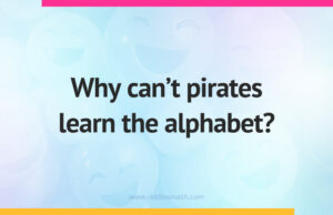 Why can't pirates learn the alphabet?