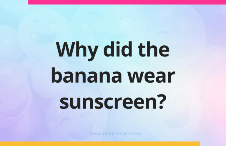 Sample Riddle For Sunblock Why did the banana wear sunscreen? - Riddlesmash