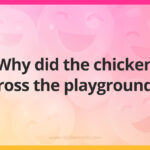 Why did the chicken cross the playground?