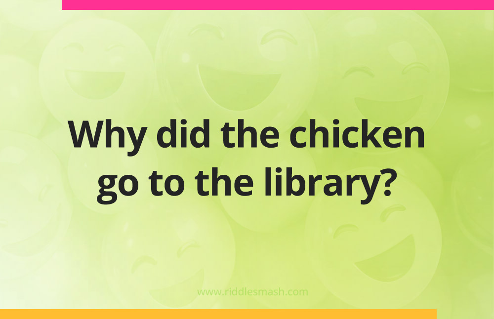 Why did the chicken go to the library?
