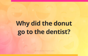 Why did the donut go to the dentist?