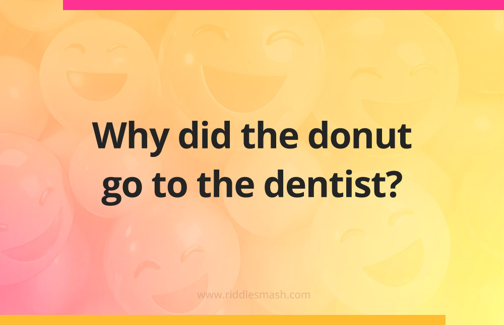 Why did the donut go to the dentist?