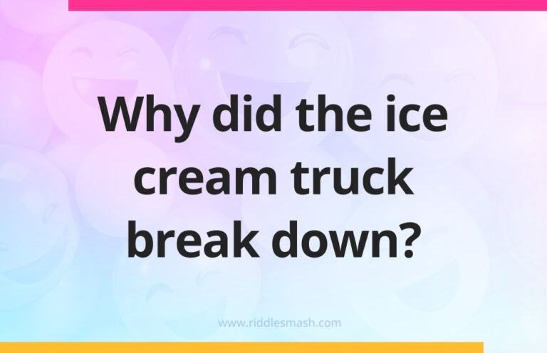 Truck Riddle Why did the ice cream truck break down? - Riddlesmash