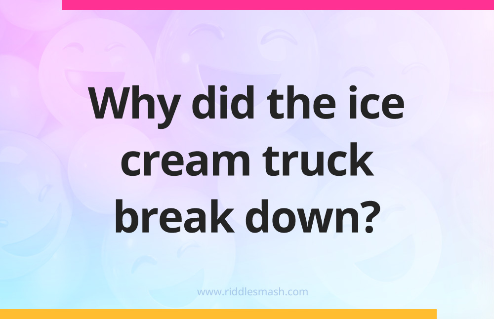 Why did the ice cream truck break down?