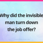 Why did the invisible man turn down the job offer?