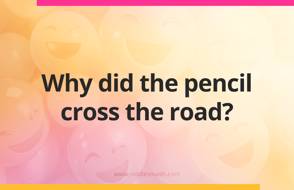 Why did the pencil cross the road?