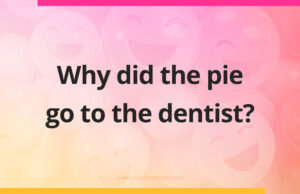 Why did the pie go to the dentist?