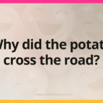 Why did the potato cross the road?
