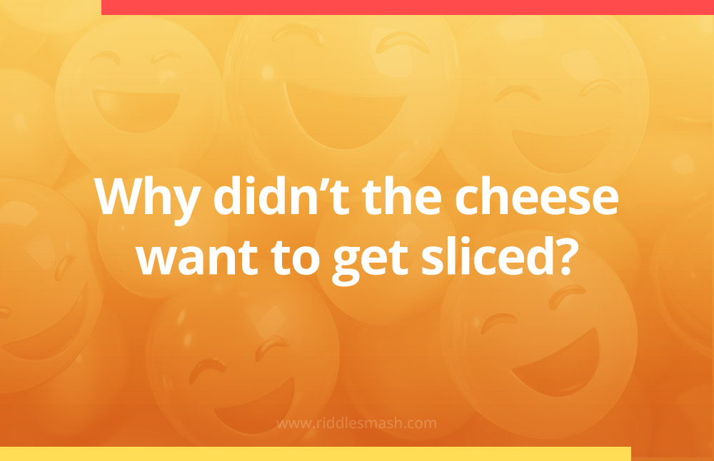 Why didn't the cheese want to get sliced?