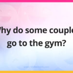 Why do some couples go to the gym?