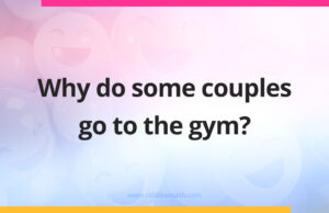 Why do some couples go to the gym?