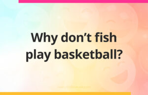 Why don't fish play basketball?