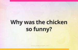 Why was the chicken so funny?