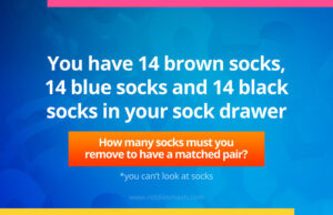 You have 14 brown socks, 14 blue socks and 14 black socks in your sock drawer. How many socks must you remove to have a matched pair?