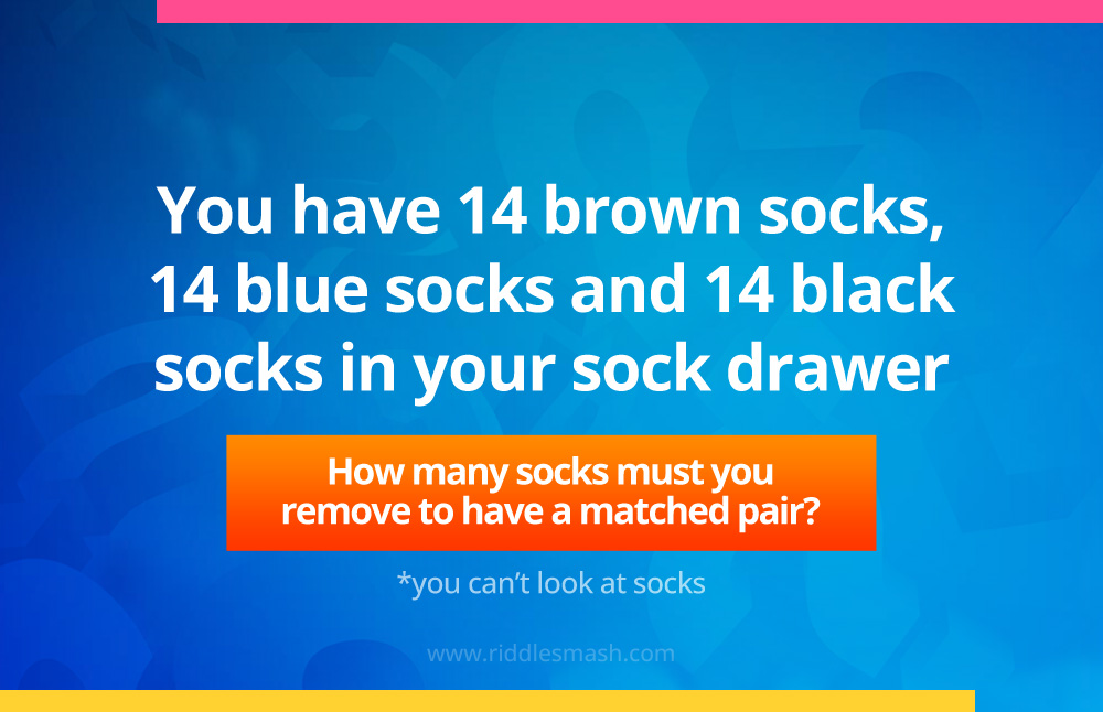 You have 14 brown socks, 14 blue socks and 14 black socks in your sock drawer. How many socks must you remove to have a matched pair?