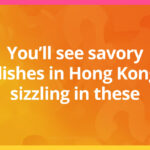You'll see savory dishes in Hong Kong sizzling in these.