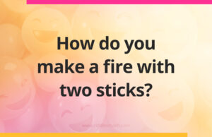 How do you make a fire with two sticks?